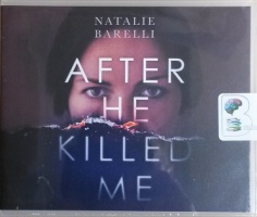 After He Killed Me written by Natalie Barelli performed by Carly Robins on CD (Unabridged)